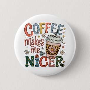 Badge Rond 5 Cm Le café me rend plus gentil Sassy Café glacé drôle