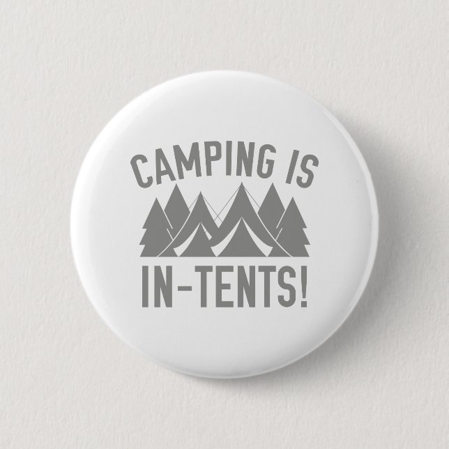 Badge Rond 5 Cm Le Camping Est Dans Les Tentes ! (Devant)