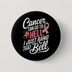 Badge Rond 5 Cm Le Cancer Peut Aller En Enfer Je Viens De Rang Que