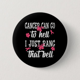 Badge Rond 5 Cm Le Cancer Peut Aller En Enfer Je Viens De Rang Que