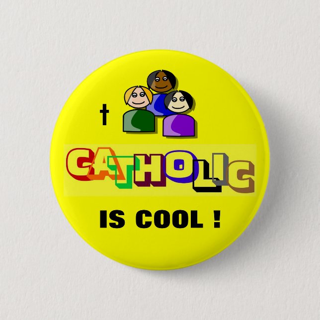 BADGE ROND 5 CM LE CATHOLIQUE EST COOL ! (Devant)