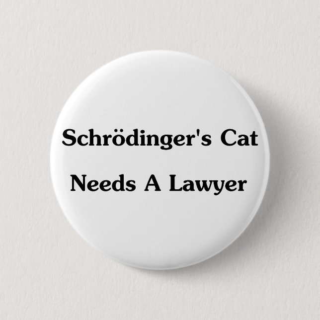 Badge Rond 5 Cm Le chat de Schrodinger a besoin d'un avocat (Devant)