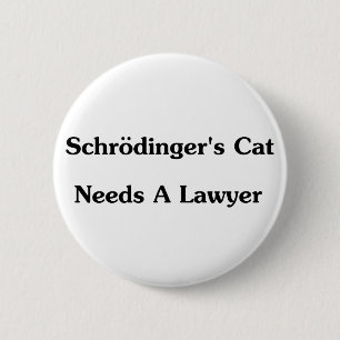 Badge Rond 5 Cm Le chat de Schrodinger a besoin d'un avocat