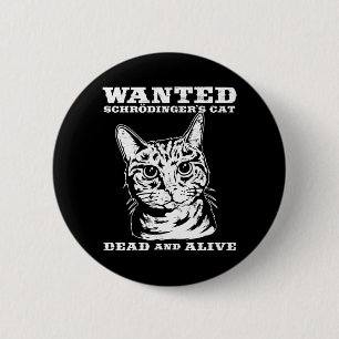 Badge Rond 5 Cm Le chat de Schrodinger a voulu des morts ou vivant