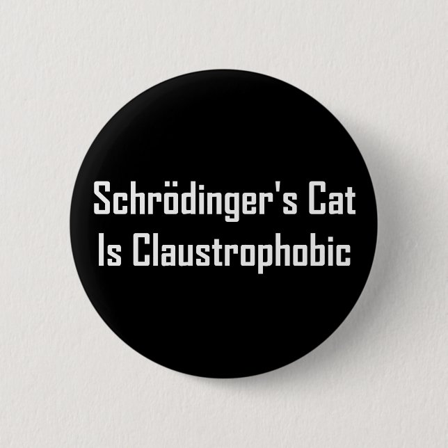 Badge Rond 5 Cm Le chat de Schrodingers est claustrophobe (Devant)