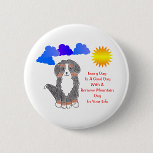 Badge Rond 5 Cm Le chien de montagne de Bernese chaque jour est un