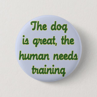 Badge Rond 5 Cm Le chien est grand