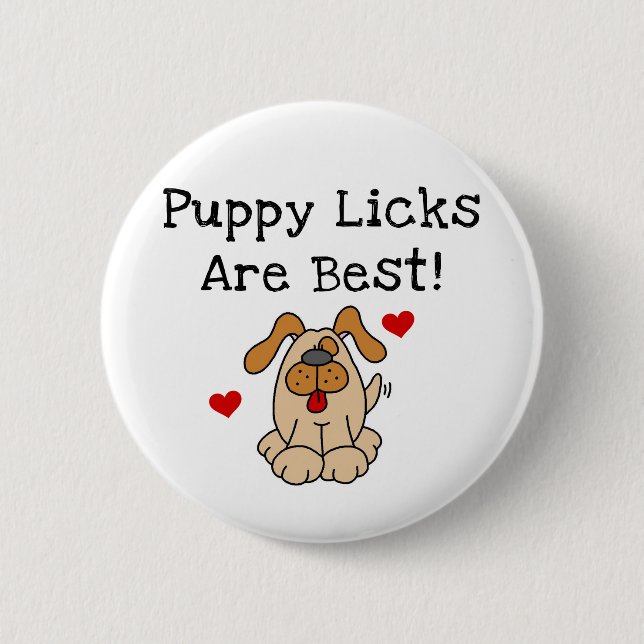 Badge Rond 5 Cm Le chiot Licks sont les meilleurs T-shirts et (Devant)