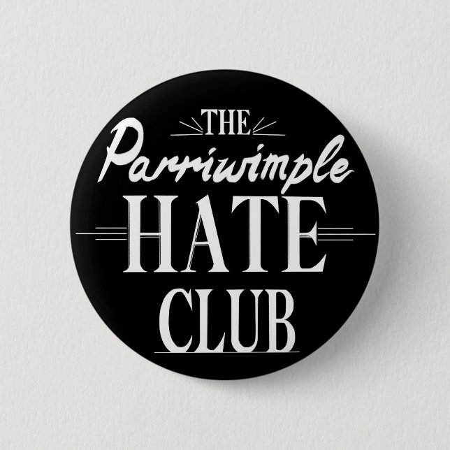 Badge Rond 5 Cm Le Club De La Haine Parriwimple (noir) (Devant)