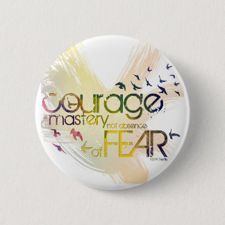 Badge Rond 5 Cm le courage est maîtrise, pas absence, de la