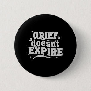 Badge Rond 5 Cm Le deuil n'expire pas - Santé mentale et citation 