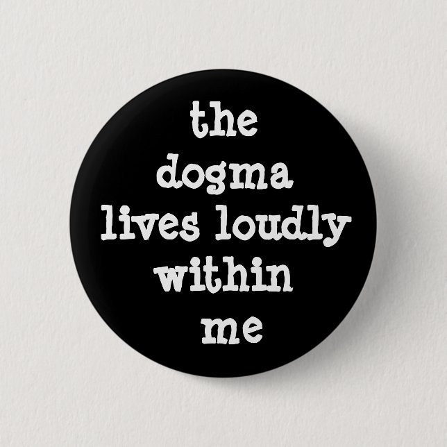 Badge Rond 5 Cm Le Dogma vit en moi (Devant)