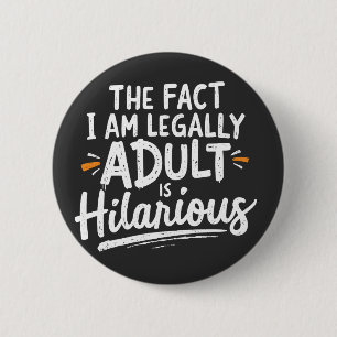 Badge Rond 5 Cm Le fait que je sois un Adulte est hilarant :