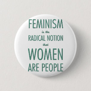 Badge Rond 5 Cm Le féminisme : La notion radicale que les femmes
