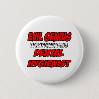 Badge Rond 5 Cm Le génie du mal... Hygiéniste dentaire