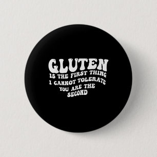 Badge Rond 5 Cm Le Gluten Est La Première Chose Que Je Ne Peux Pas