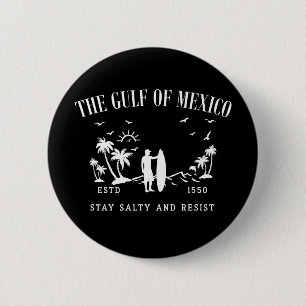 Badge Rond 5 Cm Le golfe du Mexique reste salé et résiste