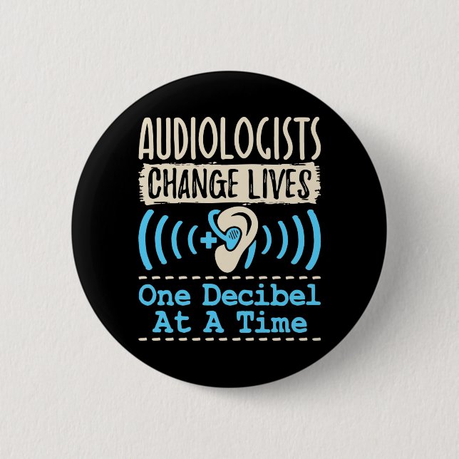 Badge Rond 5 Cm Le hasard audiologiste vit un décibel à la fois (Devant)