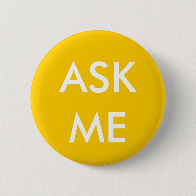 Badge Rond 5 Cm Le jaune me demandent ! Boutons pour des (Devant)
