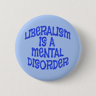 Badge Rond 5 Cm Le libéralisme Est Une Pince De Trouble Mmental