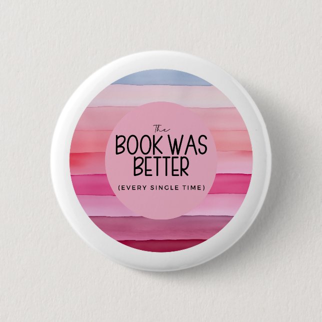 Badge Rond 5 Cm Le Livre Était Meilleur (À Chaque Fois) (Devant)