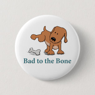 Badge Rond 5 Cm Le mauvais drôle au chien d'os