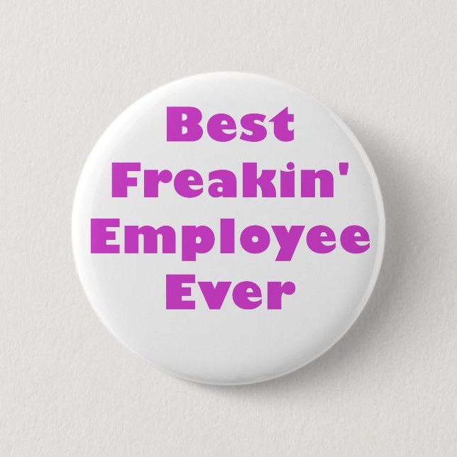 Badge Rond 5 Cm Le meilleur employé de Freakin jamais (Devant)