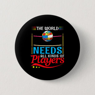 Badge Rond 5 Cm Le Monde a Besoin de Tous les Types de Joueurs de