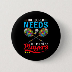 Badge Rond 5 Cm Le Monde a Besoin de Toutes Sortes de Joueurs de B