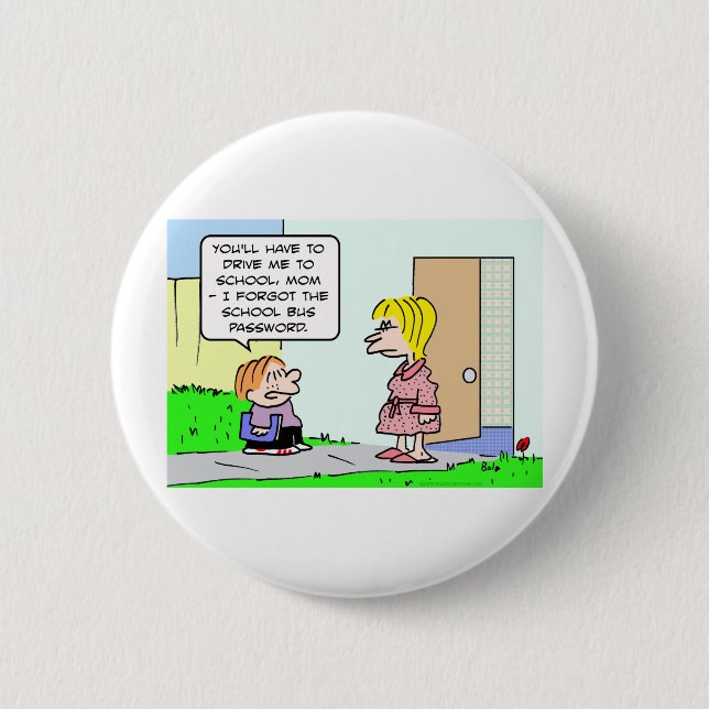 Badge Rond 5 Cm le mot de passe d'autobus scolaire a oublié (Devant)