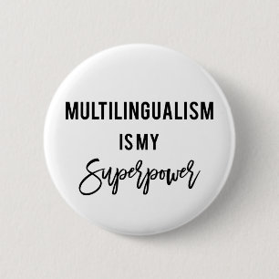 Badge Rond 5 Cm Le Multilinguisme Est Mon Bouton Polyglotte Superp