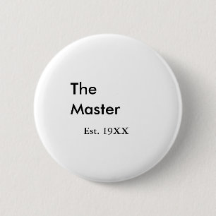Badge Rond 5 Cm Le nom du patron est année date homme roi titre