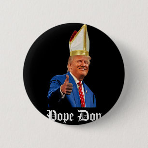 Badge Rond 5 Cm Le Pape Don - Donald Trump Nouveau Pape Catholique