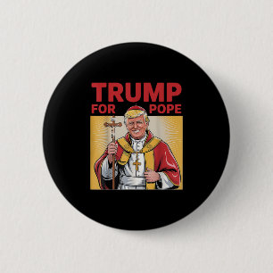 Badge Rond 5 Cm Le Pape Trump Drôle Le Président Trump Veut Être L