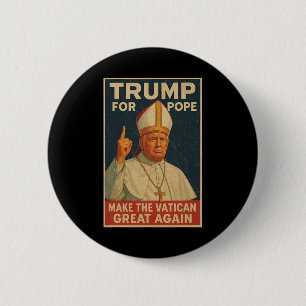 Badge Rond 5 Cm Le Pape Trump Drôle Le Président Trump Veut Être L