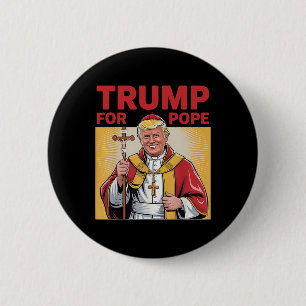 Badge Rond 5 Cm Le Pape Trump Drôle Le Président Trump Veut Être L