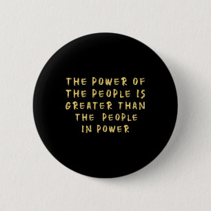 Badge Rond 5 Cm Le Peuple Du Pouvoir Est Plus Grand Que Le Peuple