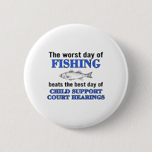 Badge Rond 5 Cm Le Pire Jour De Pêche Bat Le Meilleur Jour De Chi