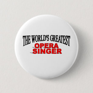 Badge Rond 5 Cm Le plus grand chanteur de l'opéra du monde