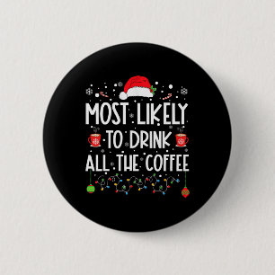 Badge Rond 5 Cm Le Plus Probable À Boire Tout Le Café Amusant Fami