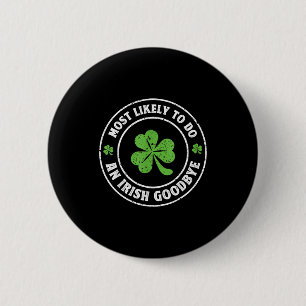 Badge Rond 5 Cm Le plus susceptible de faire un au revoir irlandai