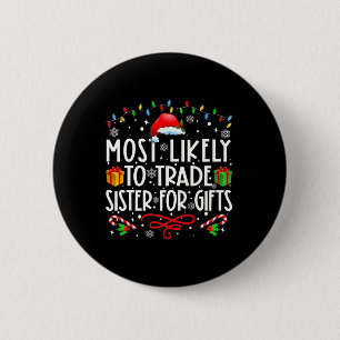 Badge Rond 5 Cm Le Plus Susceptible d'Échanger sa Sœur Contre des
