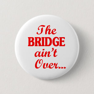 Badge Rond 5 Cm Le PONT n'est pas fini...