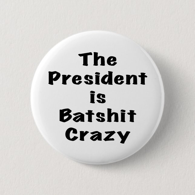 Badge Rond 5 Cm Le Président est fou de Batshit (Devant)