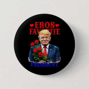 Badge Rond 5 Cm Le Président Favori Eros Funny Trump Est Mon Valen