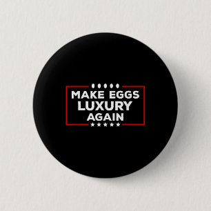Badge Rond 5 Cm Le président Trump fait des oeufs un luxe à nouvea