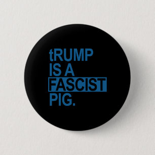 Badge Rond 5 Cm Le roi des couches Trump est un porc fasciste (ble