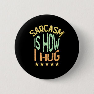 Badge Rond 5 Cm Le sarcasme, c'est comme ça que je serre les bras
