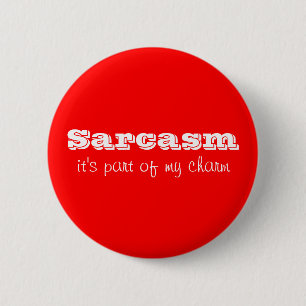 Badge Rond 5 Cm Le sarcasme fait partie du bouton Mon charme