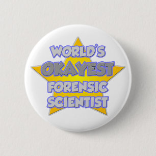Badge Rond 5 Cm Le scientifique légiste le plus Okayest au monde 
